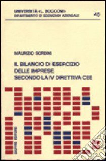 Il bilancio di esercizio delle imprese secondo la 4ª direttiva CEE libro di Sordini Maurizio