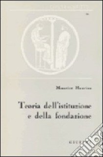 Teoria dell'istituzione e della fondazione libro di Hauriou Maurice