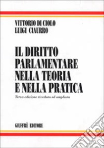 Il diritto parlamentare nella teoria e nella pratica libro di Di Ciolo Vittorio - Ciaurro Luigi