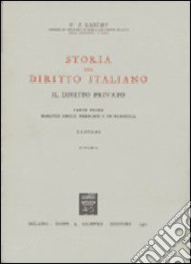 Storia del diritto italiano. Il diritto privato-Il diritto delle persone e di famiglia. Vol. 1 libro di Leicht P. Silverio