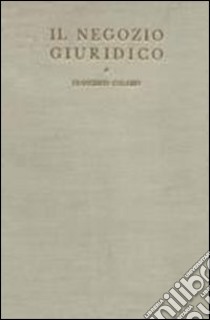 Il negozio giuridico. Lezioni di storia del diritto italiano libro di Calasso Francesco