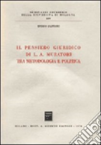 Il pensiero giuridico di L. A. Muratori tra metodologia e politica libro di Pattaro Enrico