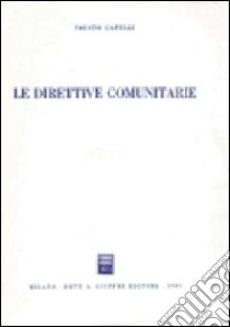 Le direttive comunitarie libro di Capelli Fausto