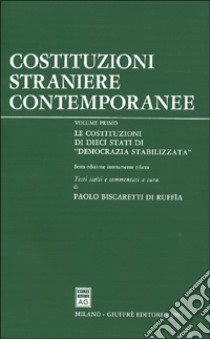 Costituzioni straniere contemporanee. Vol. 1: Le Costituzioni di dieci Stati di «democrazie stabilizzate» libro di Biscaretti di Ruffia P. (cur.)