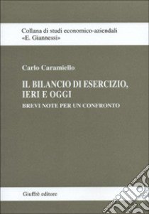 Il bilancio di esercizio, ieri e oggi. Brevi note per un confronto libro di Caramiello Carlo