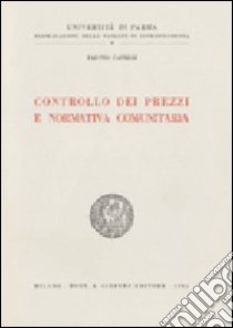 Controllo dei prezzi e normativa comunitaria libro di Capelli Fausto