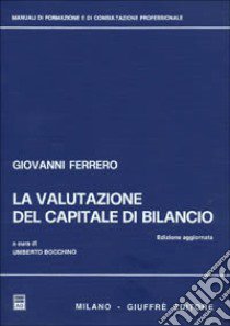 La valutazione del capitale di bilancio libro di Ferrero Giovanni; Bocchino U. (cur.)