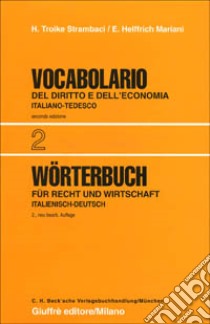 Vocabolario del diritto e dell'economia. Vol. 2: Italiano-tedesco libro di Troike Strambaci Hannelore; Helffrich Mariani E.