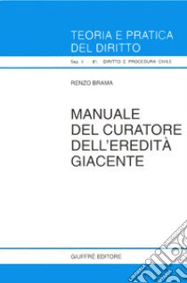 Manuale del curatore dell'eredità giacente libro di Brama Renzo