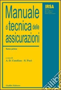 Manuale di tecnica delle assicurazioni libro di Candian A. D. (cur.); Paci S. (cur.)