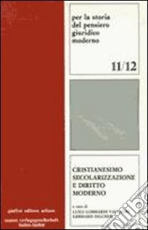 Cristianesimo, secolarizzazione e diritto moderno libro di Lombardi Vallauri L. (cur.); Dilcher G. (cur.)