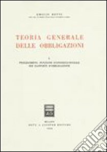 Teoria generale delle obbligazioni. Vol. 1: Prolegomeni: funzione economico-sociale dei rapporti d'Obbligazione libro di Betti Emilio