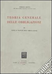 Teoria generale delle obbligazioni. Vol. 3/1: Fonti e vicende dell'Obbligazione libro di Betti Emilio