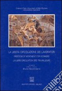 La libera circolazione dei lavoratori. Trent'anni di applicazione delle norme comunitarie libro di Nascimbene Bruno