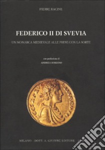 Federico II di Svevia. Un monarca medievale alle prese con la sorte libro di Racine Pierre