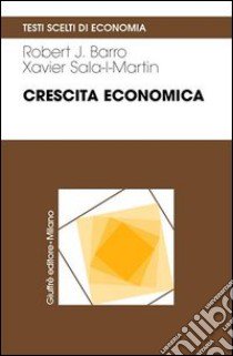 Crescita economica libro di Barro Robert J. - Sala i Martin Xavier