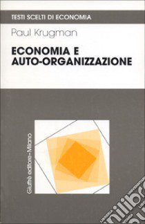 Economia e auto-organizzazione libro di Krugman Paul R.