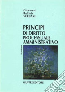 Principi di diritto processuale amministrativo libro di Verbari G. Battista