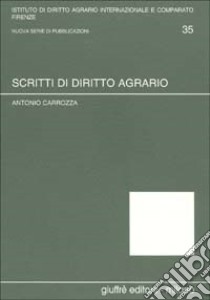 Scritti di diritto agrario libro di Carrozza Antonio