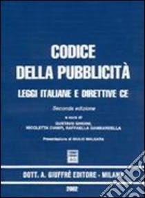 Codice della pubblicità. Leggi italiane e direttive CE libro