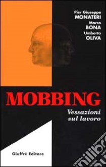 Mobbing. Vessazioni sul lavoro libro di Monateri P. Giuseppe - Bona Marco - Oliva Umberto