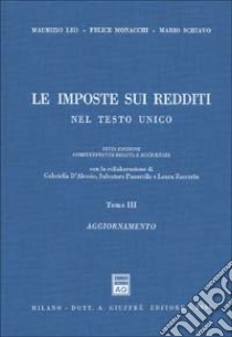 Le imposte sui redditi nel Testo Unico. Aggiornate all'8 giugno 2000 libro di Leo Maurizio - Monacchi Felice - Schiavo Mario