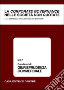 La corporate governance nelle società non quotate. Atti del Convegno di studio (Como, 12-13 novembre 1999) libro di Rossi S. (cur.); Zamperetti G. M. (cur.)