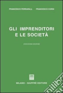 Gli imprenditori e le società libro di Ferrara Francesco jr. - Corsi Francesco