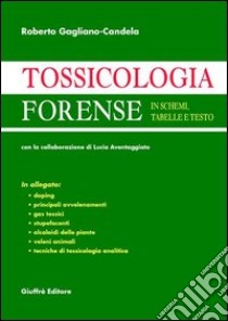 Tossicologia forense. In schemi, tabelle e testo libro di Gagliano Candela Roberto