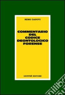 Commentario del codice deontologico forense libro di Danovi Remo