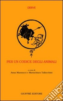 Per un codice degli animali. Commenti sulla normativa vigente libro di Mannucci A. (cur.); Tallacchini M. (cur.)