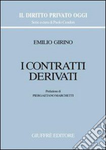 I contratti derivati libro di Girino Emilio