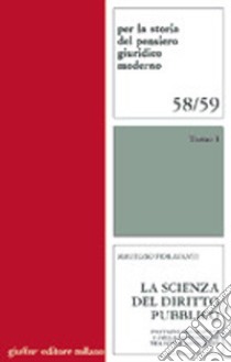 La scienza del diritto pubblico. Dottrine dello Stato e della Costituzione tra Otto e Novecento libro di Fioravanti Maurizio