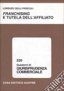 Franchising e tutela dell'affiliato libro di Delli Priscoli Lorenzo