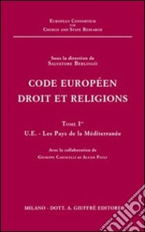 Code européen droit et religions. Vol. 1: UE. Les pays de la Méditerranée libro di Berlingò S. (cur.)