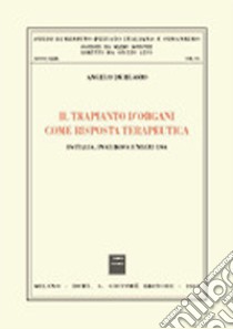 Il trapianto d'organi come risposta terapeutica. In Italia, in Europa e negli Usa libro di De Blasio Angelo