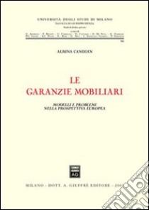 Le garanzie mobiliari. Modelli e problemi nella prospettiva europea libro di Candian Albina