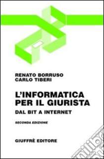 L'informatica per il giurista. Dal bit a Internet libro di Borruso Renato - Tiberi Carlo