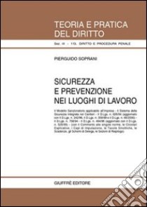 Sicurezza e prevenzione nei luoghi di lavoro libro di Soprani Pierguido