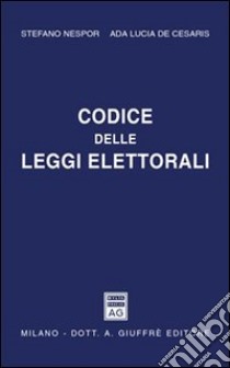 Codice delle leggi elettorali libro di Nespor Stefano - De Cesaris Ada L.