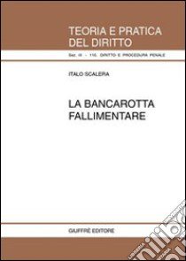 La bancarotta fallimentare libro di Scalera Italo