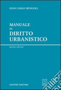 Manuale di diritto urbanistico libro di Mengoli Giancarlo