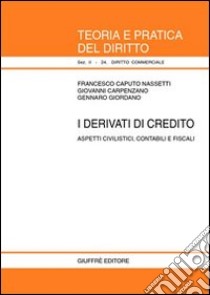 I derivati di credito. Aspetti civilistici, contabili e fiscali libro di Caputo Nassetti Francesco; Carpenzano Giovanni; Giordano Gennaro