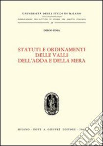 Statuti e ordinamenti delle valli dell'Adda e della Mera libro di Zoia Diego