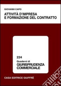 Attività d'impresa e formazione del contratto libro di Capo Giovanni