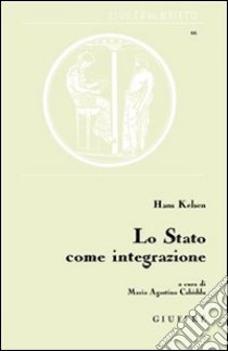 Lo Stato come integrazione libro di Kelsen Hans; Cabiddu M. A. (cur.)