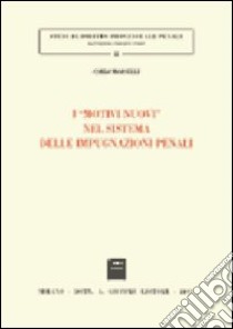 I motivi nuovi nel sistema delle impugnazioni penali libro di Morselli Carlo