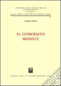 Il comodato modale libro di Mora Andrea