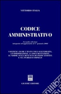 Codice amministrativo. Aggiornato al 1º gennaio 2002 libro di Italia Vittorio