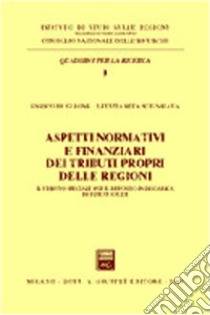 Aspetti normativi e finanziari dei tributi propri delle regioni. Il tributo speciale per il deposito in discarica di rifiuti solidi libro di Buglione Enrico; Sciumbata Letizia R.